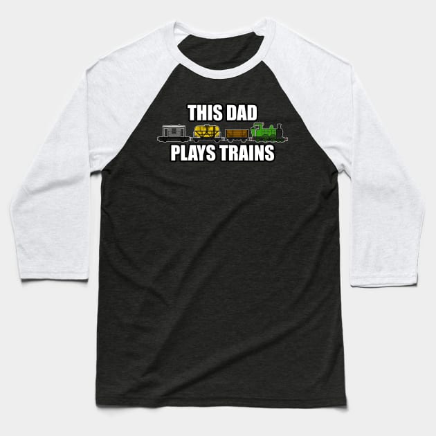 This Dad Plays Trains Steam Locomotive Father's Day Baseball T-Shirt by doodlerob